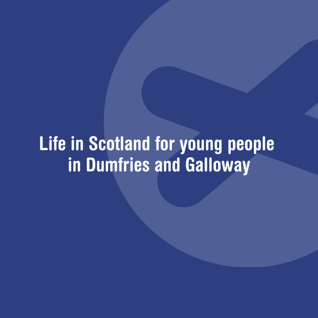 Life In Scotland For Young People In Dumfries And Galloway